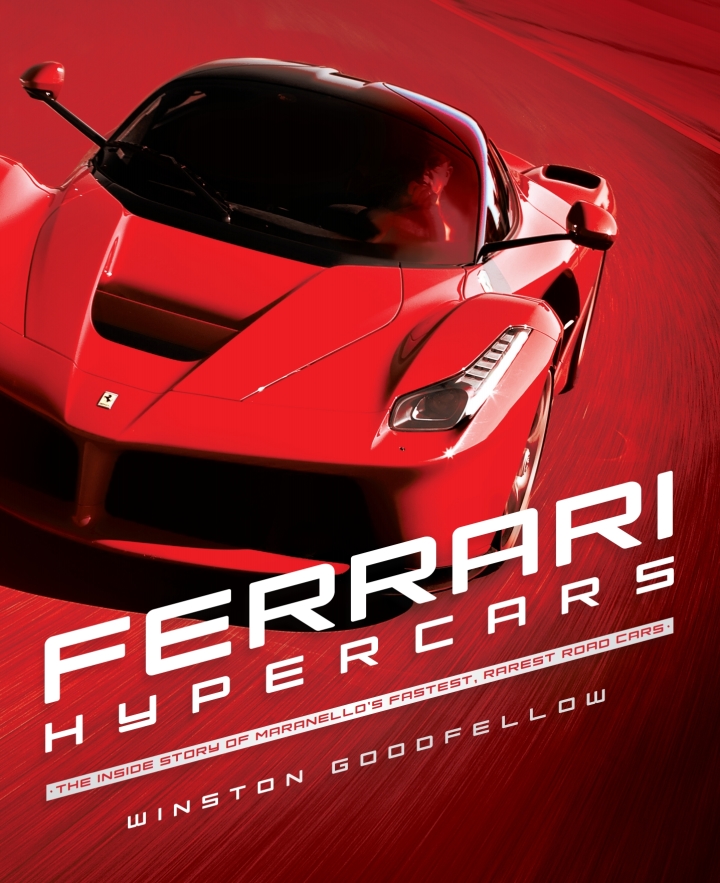 Ferrari Hypercars: The Inside Story of Maranello's Fastest, Rarest Road Cars