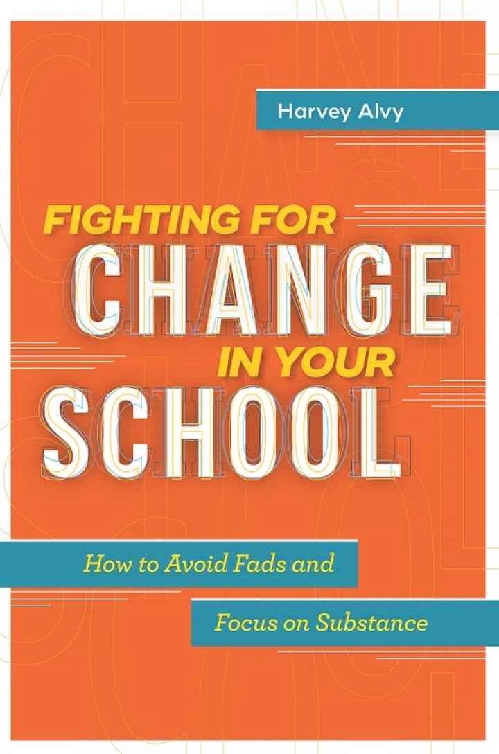 Fighting for Change in Your School: How to Avoid Fads and Focus on Substance, 1st Edition