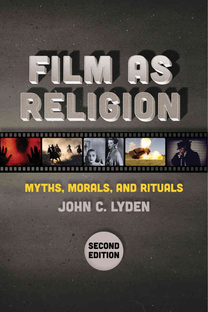 Film as Religion: Myths, Morals, and Rituals, Second Edition