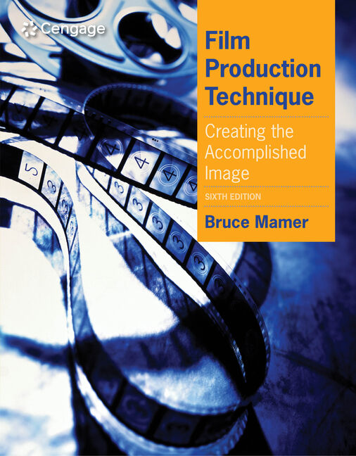 Film Production Technique: Creating the Accomplished Image 6th Edition
