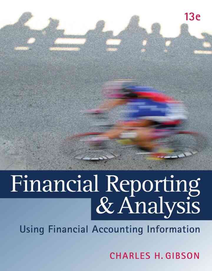 Financial Reporting and Analysis: Using Financial Accounting Information, 13th Edition
