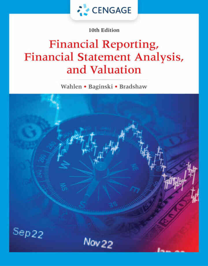 Financial Reporting, Financial Statement Analysis and Valuation, 10th Edition