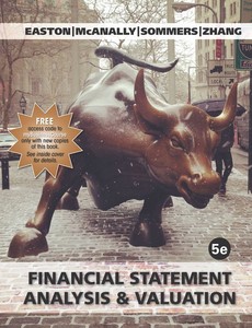 Financial Statement Analysis and Valuation 5th Edition by Zhang Easton McAnally Sommers