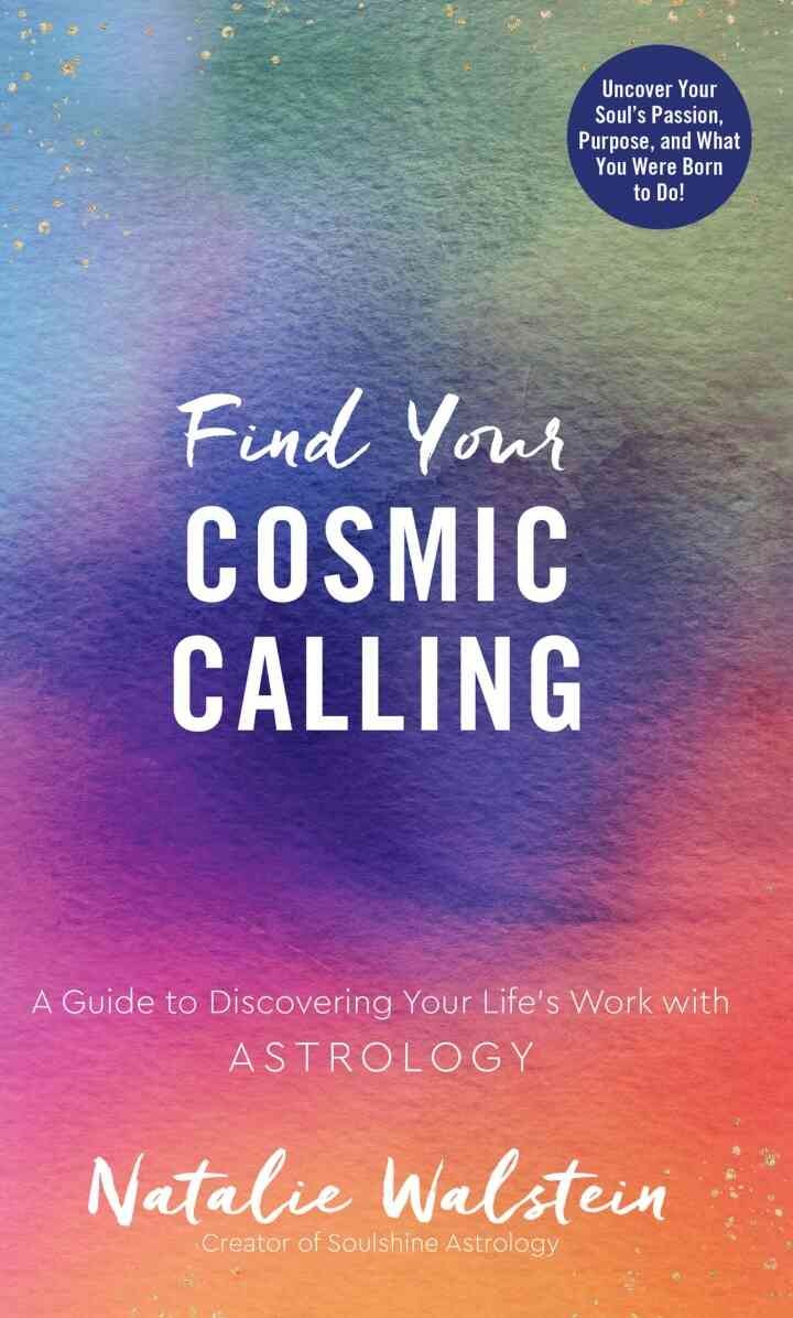 Find Your Cosmic Calling: A Guide to Discovering Your Life's Work with Astrology