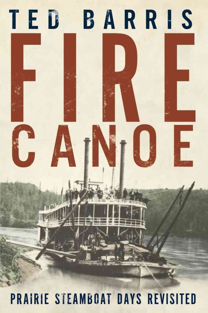 Fire Canoe: Prairie Steamboat Days Revisited