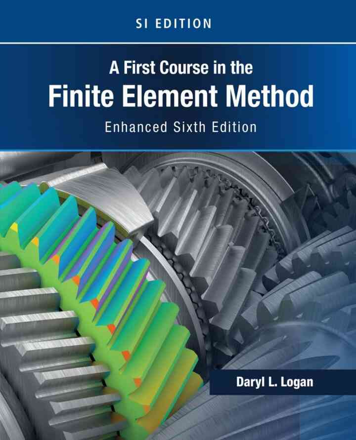 First Course in the Finite Element Method Enhanced Edition SI Version 6th Edition