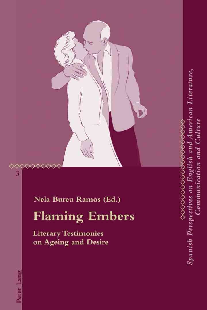 Flaming Embers: Literary Testimonies on Ageing and Desire, 1st Edition