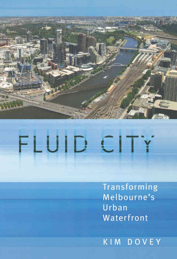 Fluid City: Transforming Melbourne's Urban Waterfront, 1st Edition