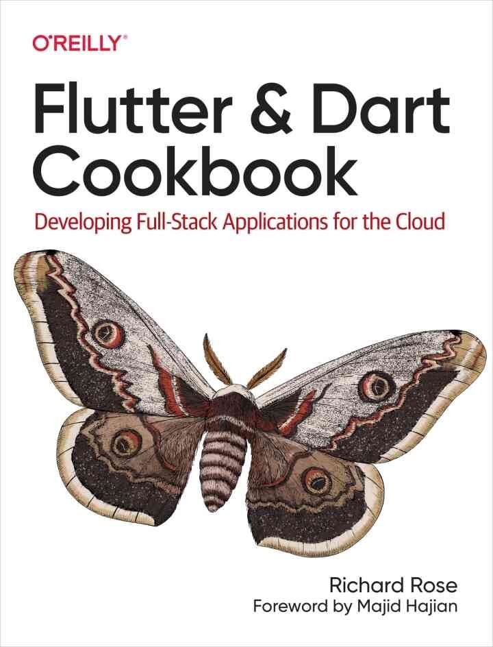 Flutter and Dart Cookbook: Developing Full-Stack Applications for the Cloud, 1st Edition