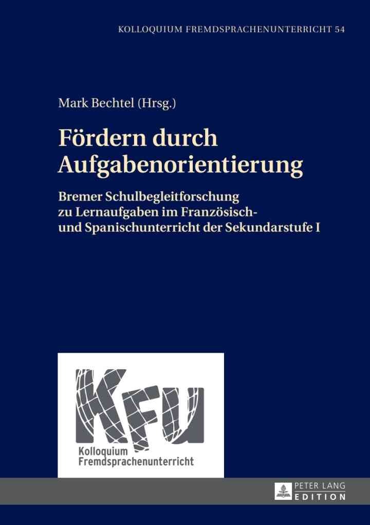 Foerdern durch Aufgabenorientierung: Bremer Schulbegleitforschung zu Lernaufgaben im Franzoesisch- und Spanischunterricht der Sekundarstufe I