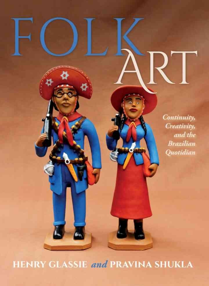 Folk Art: Continuity, Creativity, and the Brazilian Quotidian