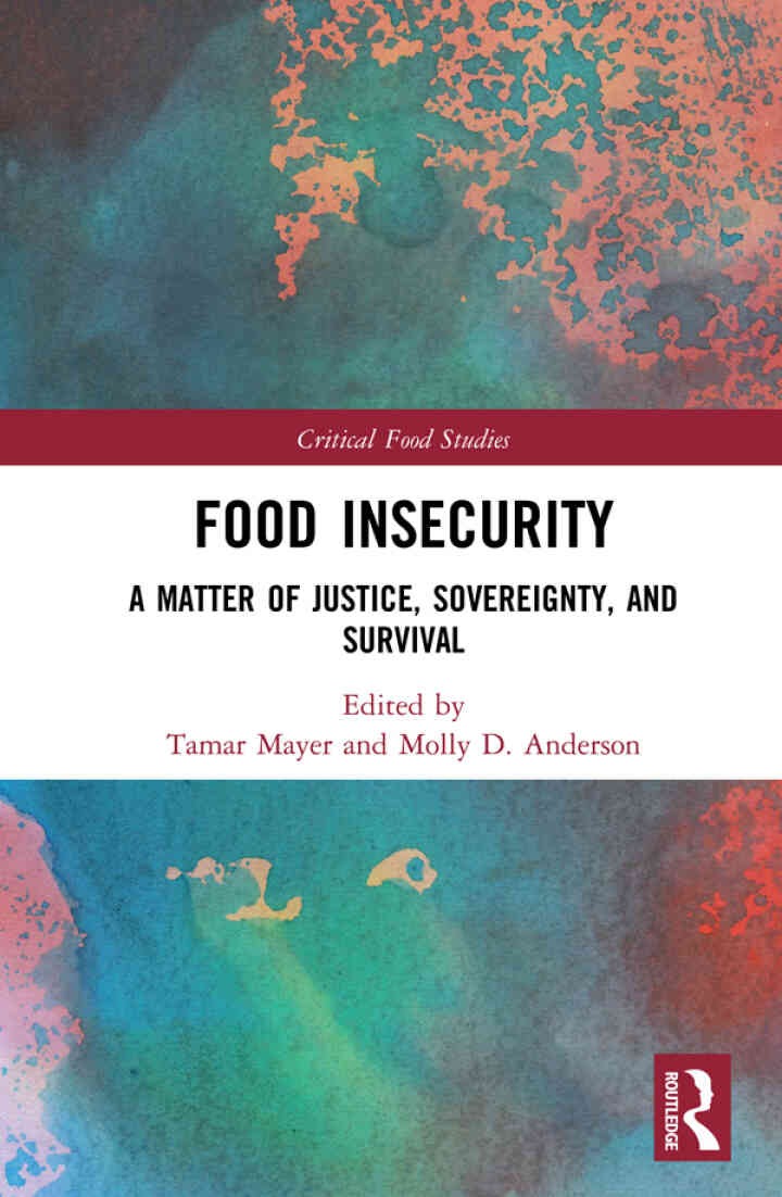 Food Insecurity: A Matter of Justice, Sovereignty, and Survival, 1st Edition