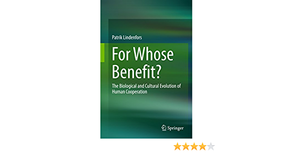 For Whose Benefit?: The Biological and Cultural Evolution of Human Cooperation