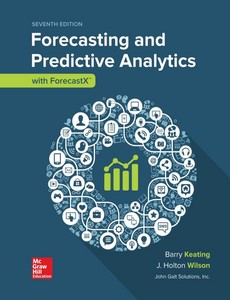 Forecasting and Predictive Analytics with Forecast X ? 7th Edition by Barry Keating