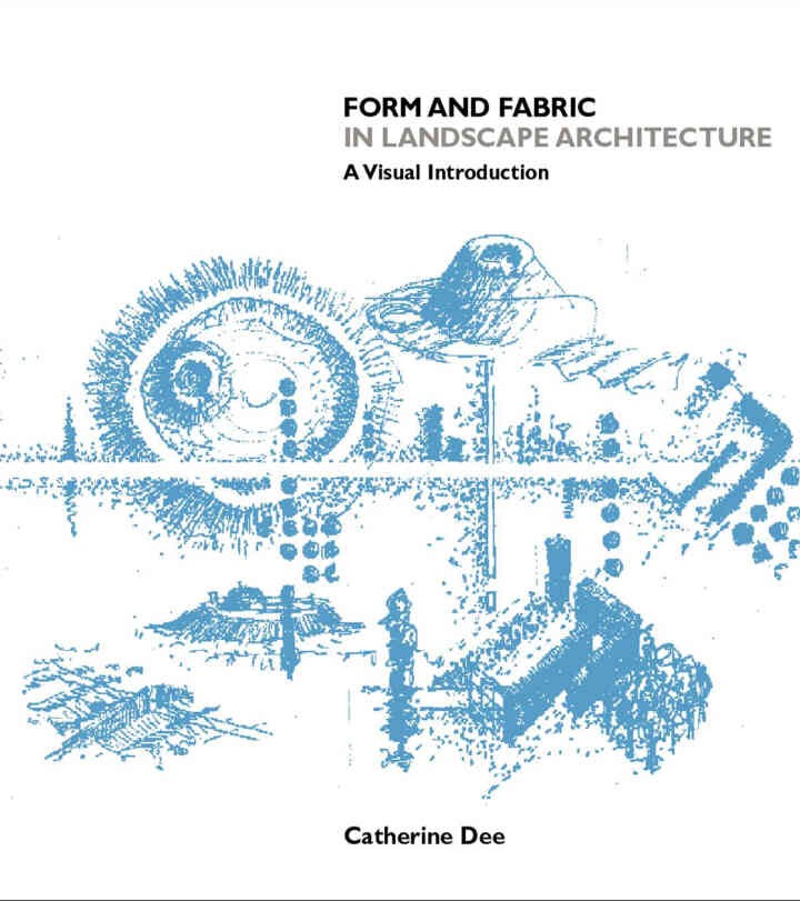 Form and Fabric in Landscape Architecture: A Visual Introduction, 1st Edition
