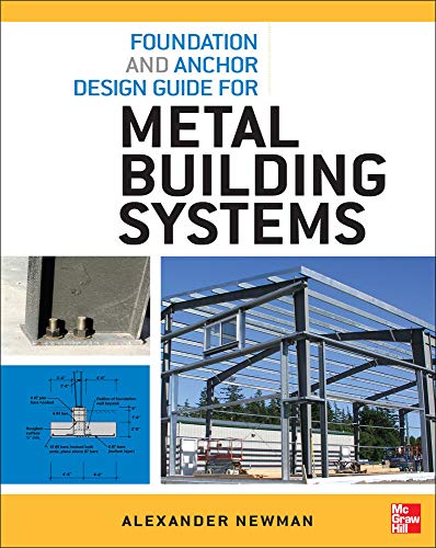 Foundation and Anchor Design Guide for Metal Building Systems 1st Edition