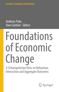 Foundations of Economic Change: A Schumpeterian View on Behaviour, Interaction and Aggregate Outcomes