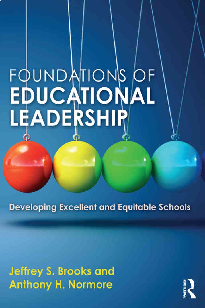 Foundations of Educational Leadership: Developing Excellent and Equitable Schools, 1st Edition