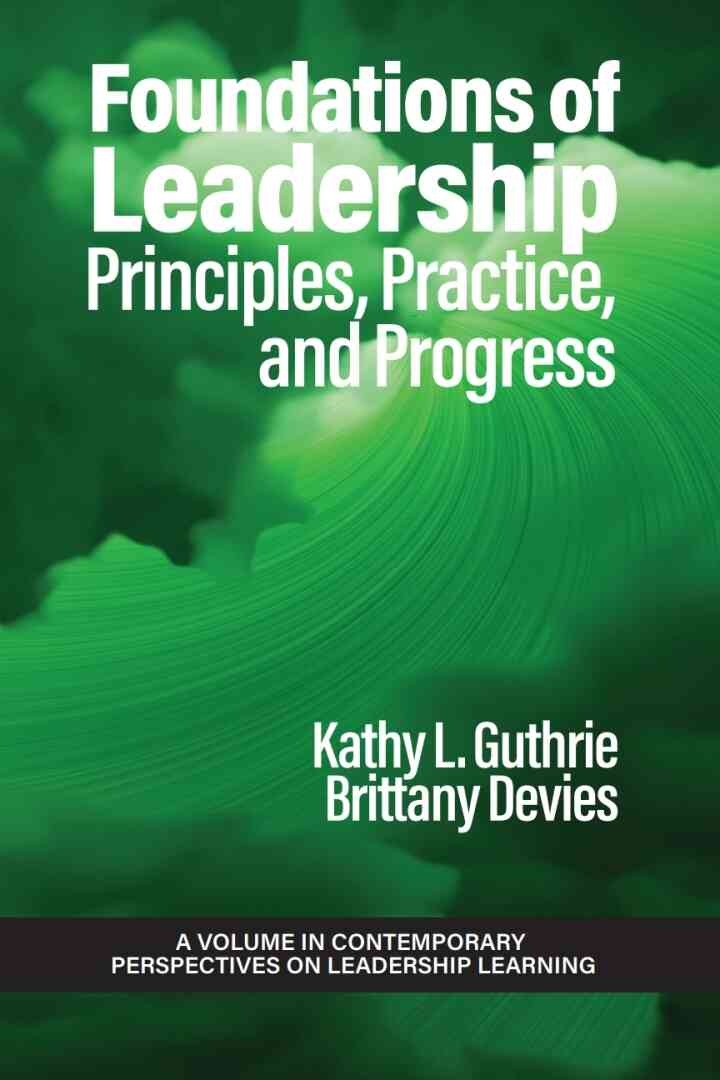 Foundations of Leadership: Principles, Practice, and Progress