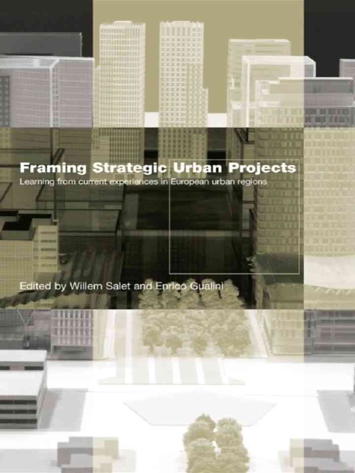 Framing Strategic Urban Projects: Learning from current experiences in European urban regions, 1st Edition