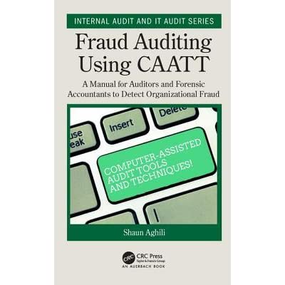Fraud Auditing Using CAATT: A Manual for Auditors and Forensic Accountants to Detect Organizational Fraud