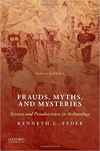 Frauds, Myths, and Mysteries: Science and Pseudoscience in Archaeology 10th Edition