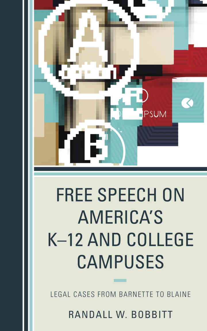 Free Speech on America's K–12 and College Campuses: Legal Cases from Barnette to Blaine