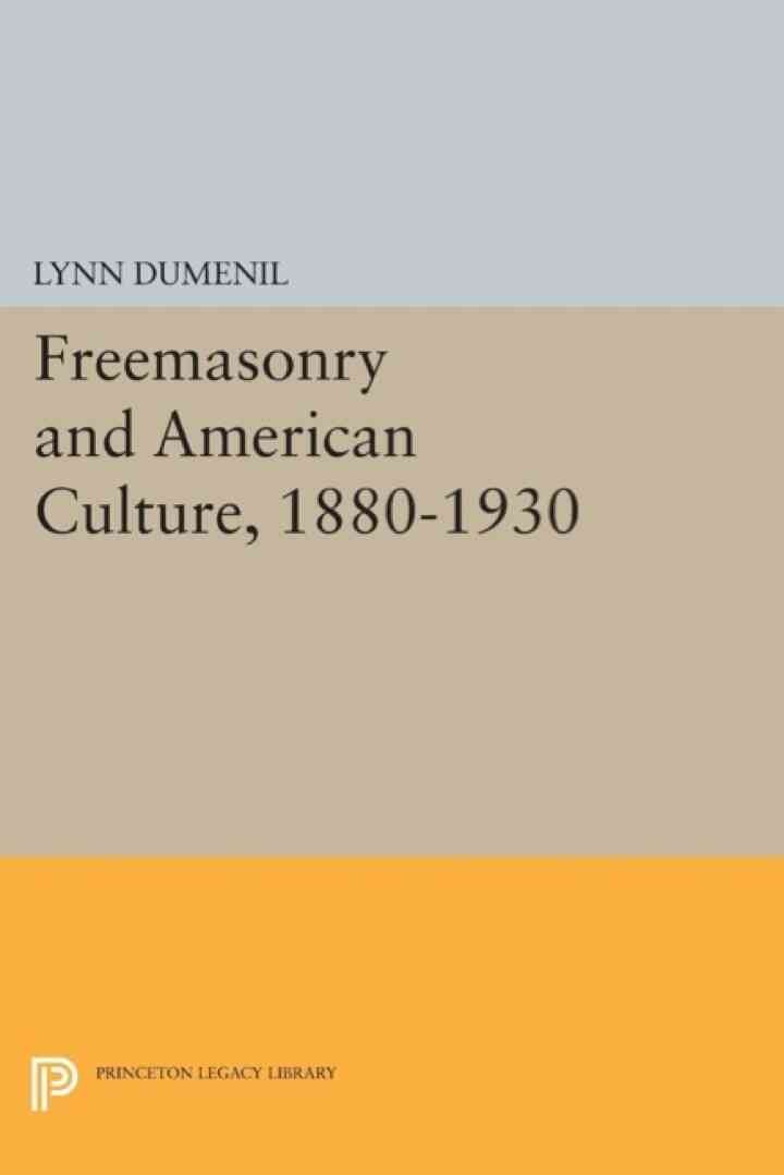 Freemasonry and American Culture, 1880-1930