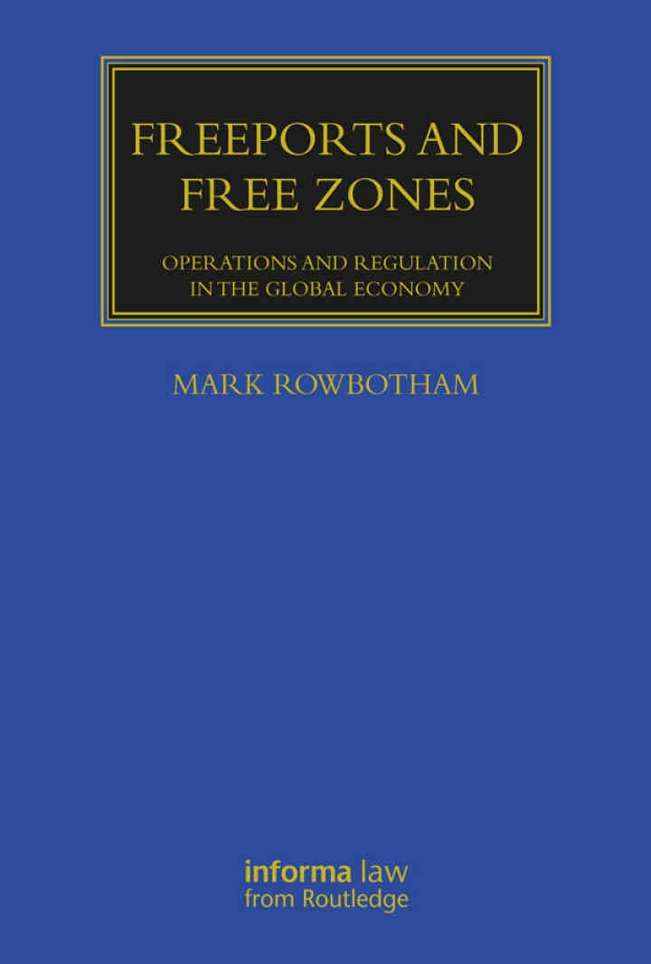 Freeports and Free Zones: Operations and Regulation in the Global Economy