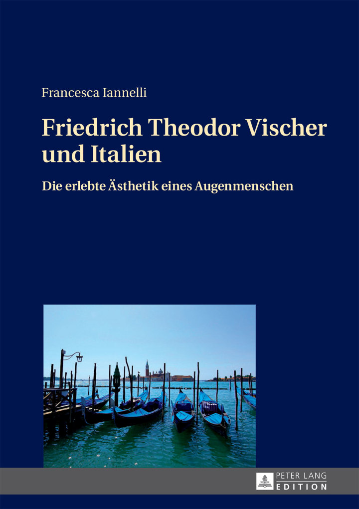 Friedrich Theodor Vischer und Italien: Die erlebte �sthetik eines Augenmenschen