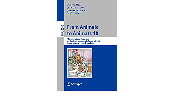 From Animals to Animats 10: 10th International Conference on Simulation of Adaptive Behavior, SAB 2008, Osaka, Japan, July 7-12, 2008, Proceedings