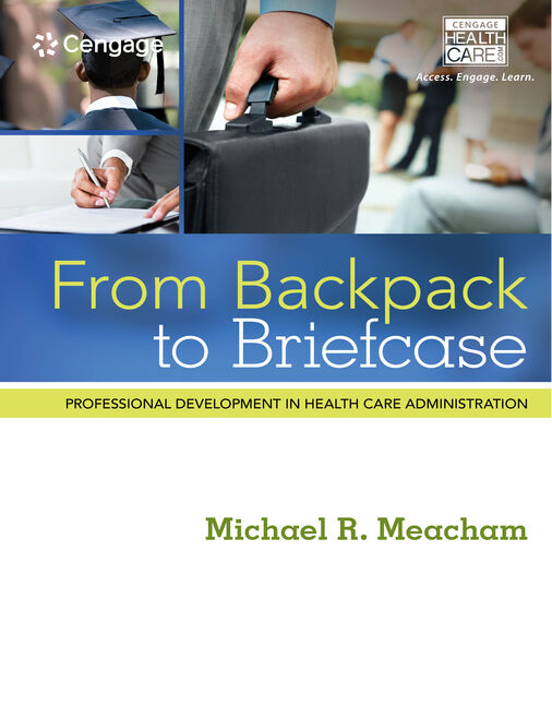 From Backpack to Briefcase: Professional Development in Health Care Administration 1st Edition