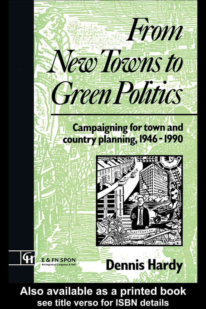 From New Towns to Green Politics: Campaigning for Town and Country Planning 1946-1990, 1st Edition