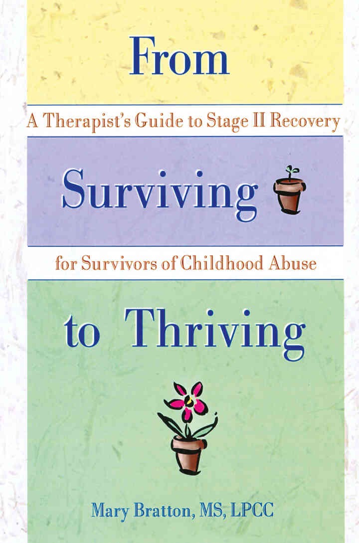From Surviving to Thriving: A Therapist's Guide to Stage II Recovery for Survivors of Childhood Abuse, 1st Edition