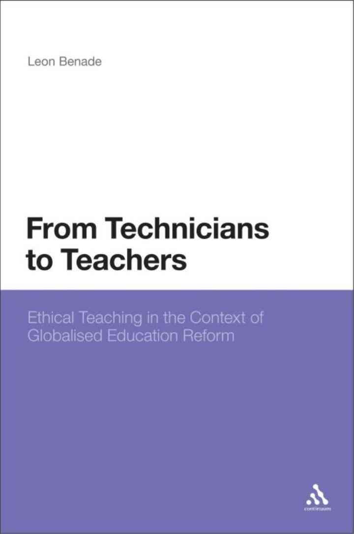 From Technicians to Teachers: Ethical Teaching in the Context of Globalised Education Reform, 1st Edition