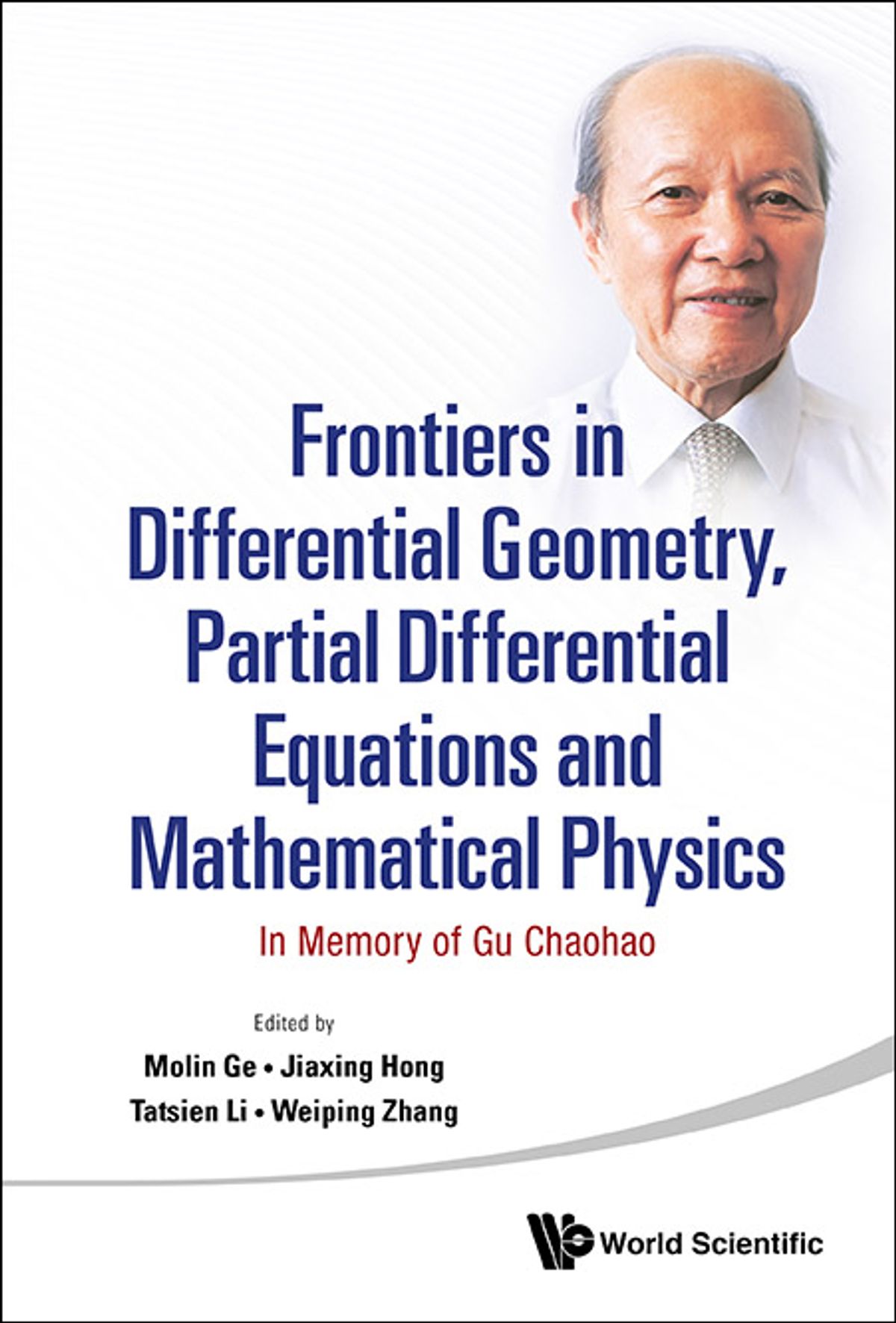 Frontiers In Differential Geometry Partial Differential Equations And Mathematical Physics: In Memory Of Gu Chaohao In Memory of Gu Chaohao