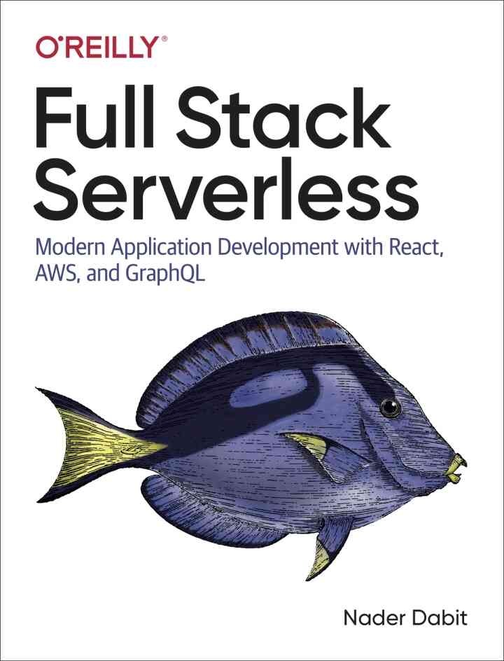 Full Stack Serverless, 1st Edition