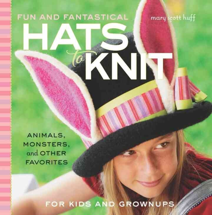 Fun and Fantastical Hats to Knit: Animals, Monsters & Other Favorites for Kids and Grownups