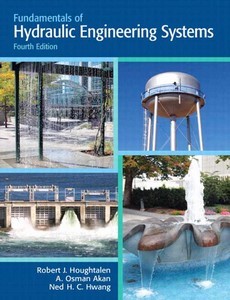 Fundamentals of Hydraulic Engineering Systems 4th Edition by Houghtalen