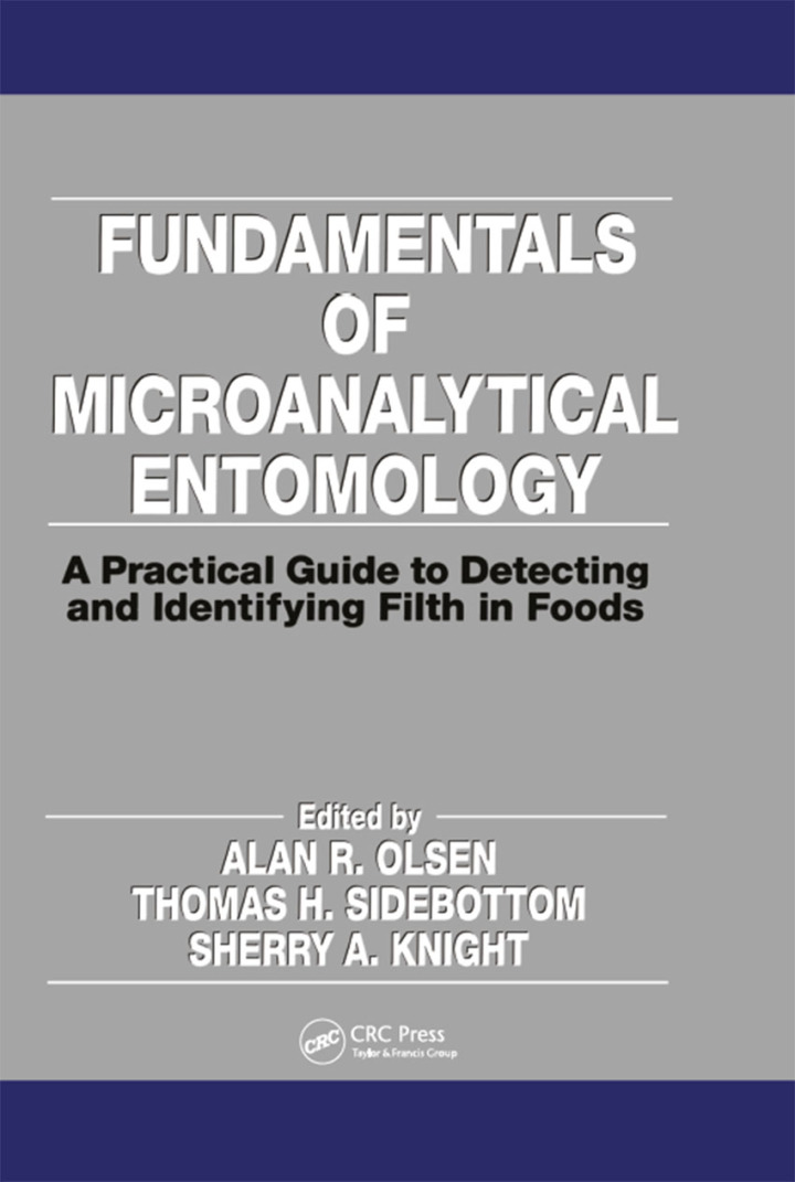 Fundamentals of Microanalytical Entomology A Practical Guide to Detecting and Identifying Filth in Foods