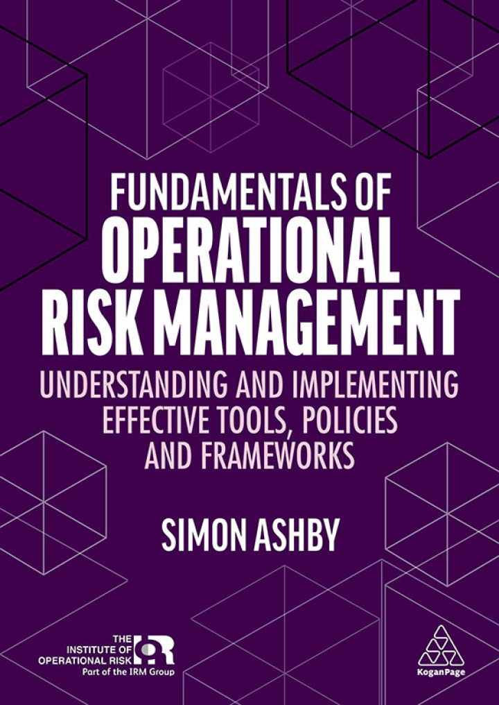 Fundamentals of Operational Risk Management: Understanding and Implementing Effective Tools, Policies and Frameworks