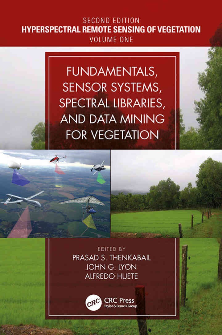 Fundamentals, Sensor Systems, Spectral Libraries, and Data Mining for Vegetation, 2nd Edition