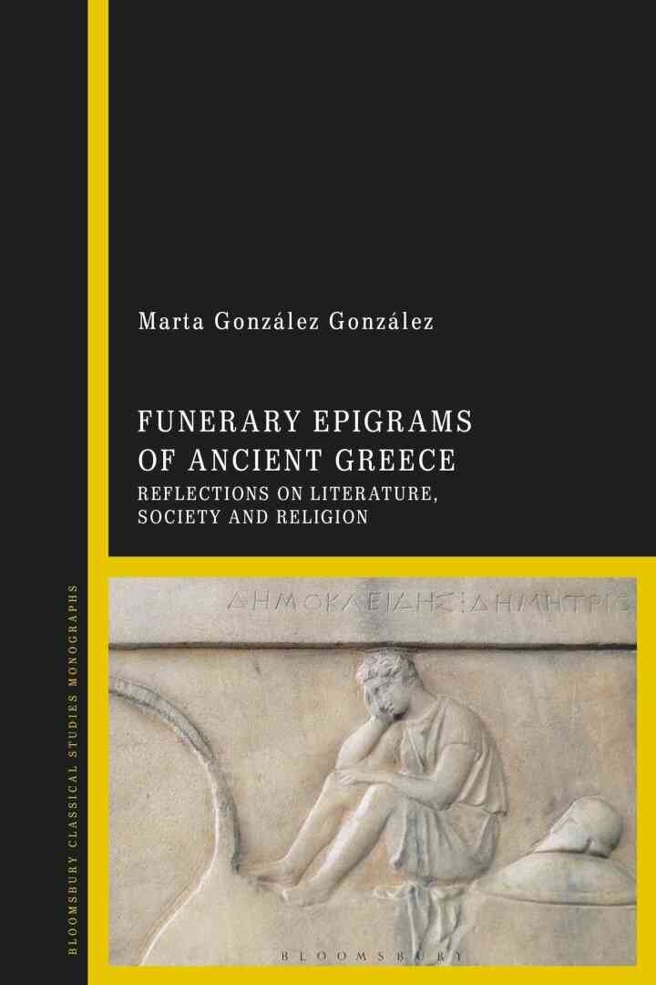 Funerary Epigrams of Ancient Greece: Reflections on Literature, Society and Religion, 1st Edition