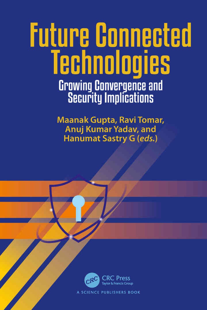 Future Connected Technologies: Growing Convergence and Security Implications, 1st Edition