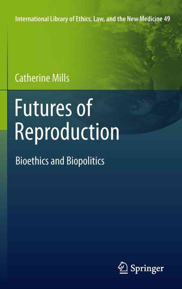 Futures of Reproduction: Bioethics and Biopolitics