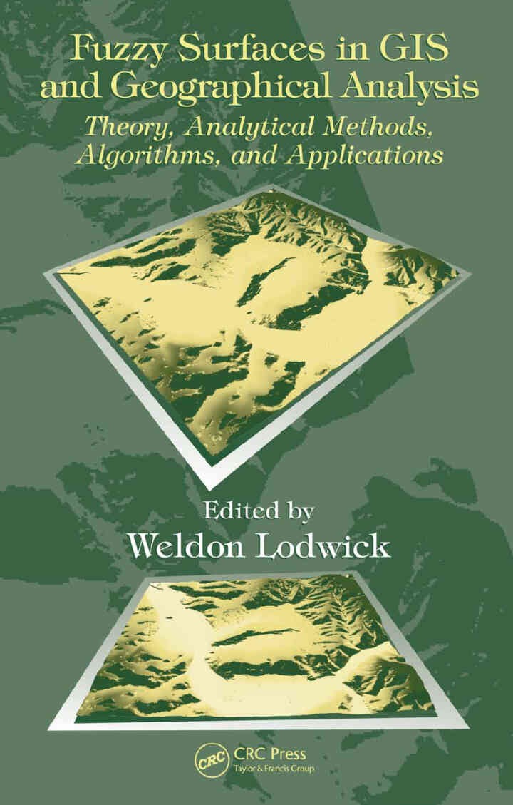 Fuzzy Surfaces in GIS and Geographical Analysis: Theory, Analytical Methods, Algorithms and Applications, 1st Edition