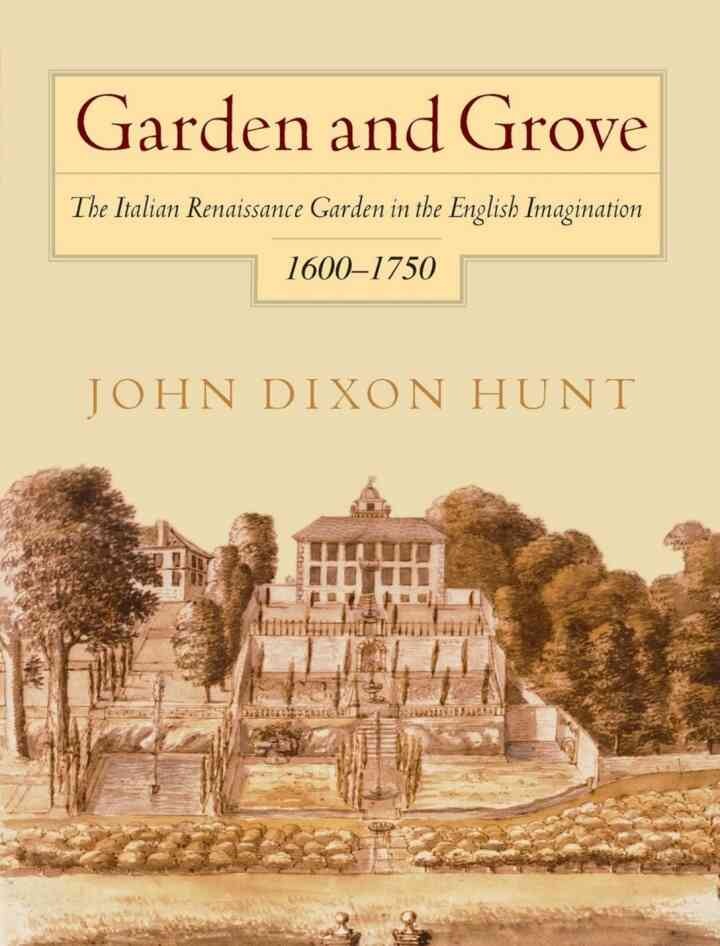 Garden and Grove: The Italian Renaissance Garden in the English Imagination, 16-175