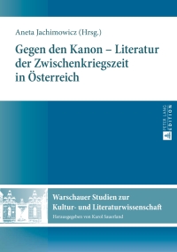 Gegen den Kanon Literatur der Zwischenkriegszeit in �sterreich
