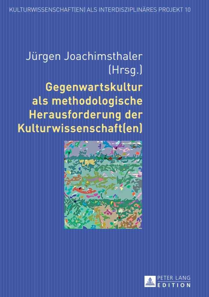 Gegenwartskultur als methodologische Herausforderung der Kulturwissenschaft(en), 1st Edition