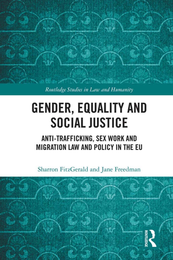 Gender, Equality and Social Justice: Anti Trafficking, Sex Work and Migration Law and Policy in the EU